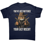 You've Just Buttered Your Last Biscuit