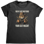You've Just Buttered Your Last Biscuit (Ladies) -Apparel | Drunk America 