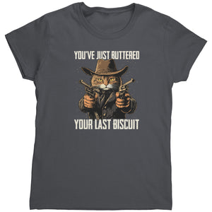 You've Just Buttered Your Last Biscuit (Ladies) -Apparel | Drunk America 