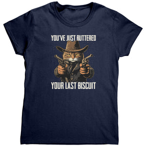 You've Just Buttered Your Last Biscuit (Ladies) -Apparel | Drunk America 
