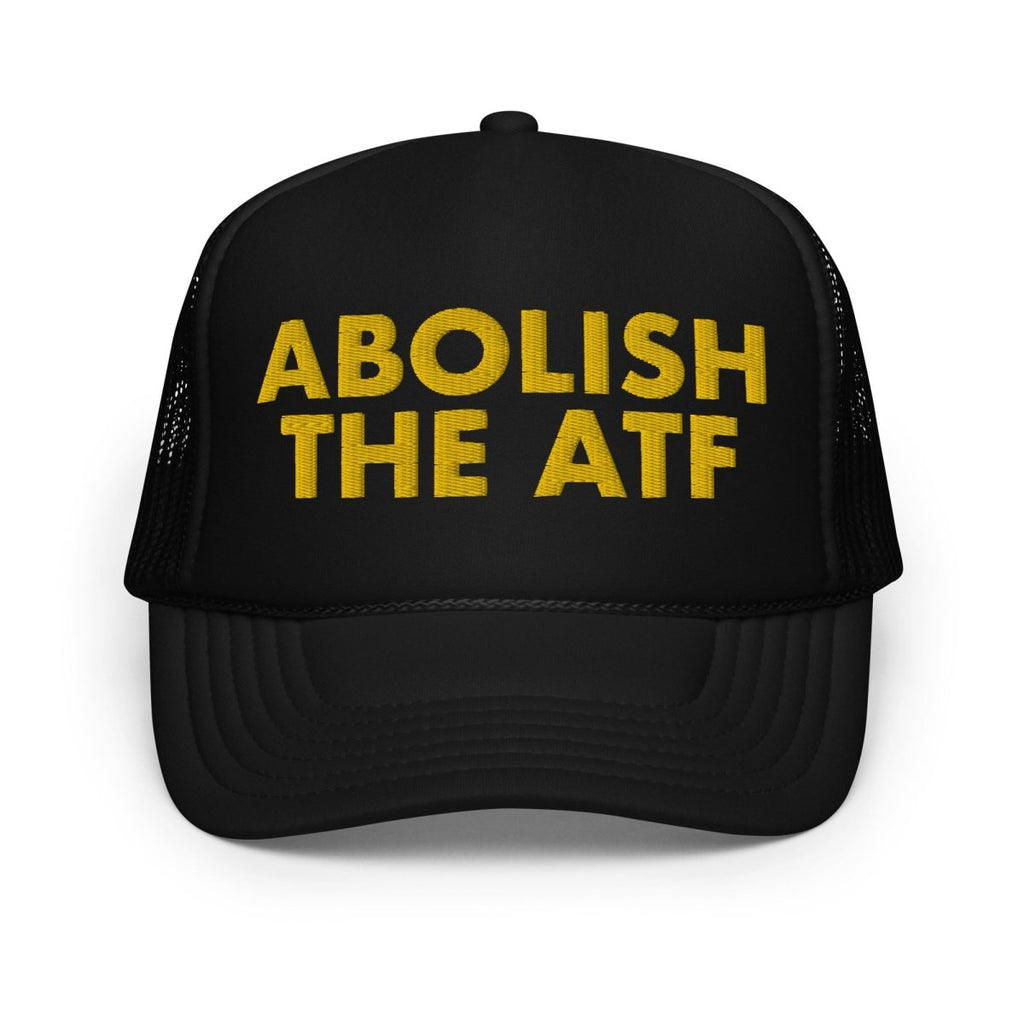 Abolish The ATF Foam Trucker Hat - Drunk America