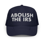 Abolish The IRS Foam Trucker Hat - Drunk America
