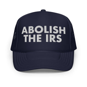 Abolish The IRS Foam Trucker Hat - Drunk America