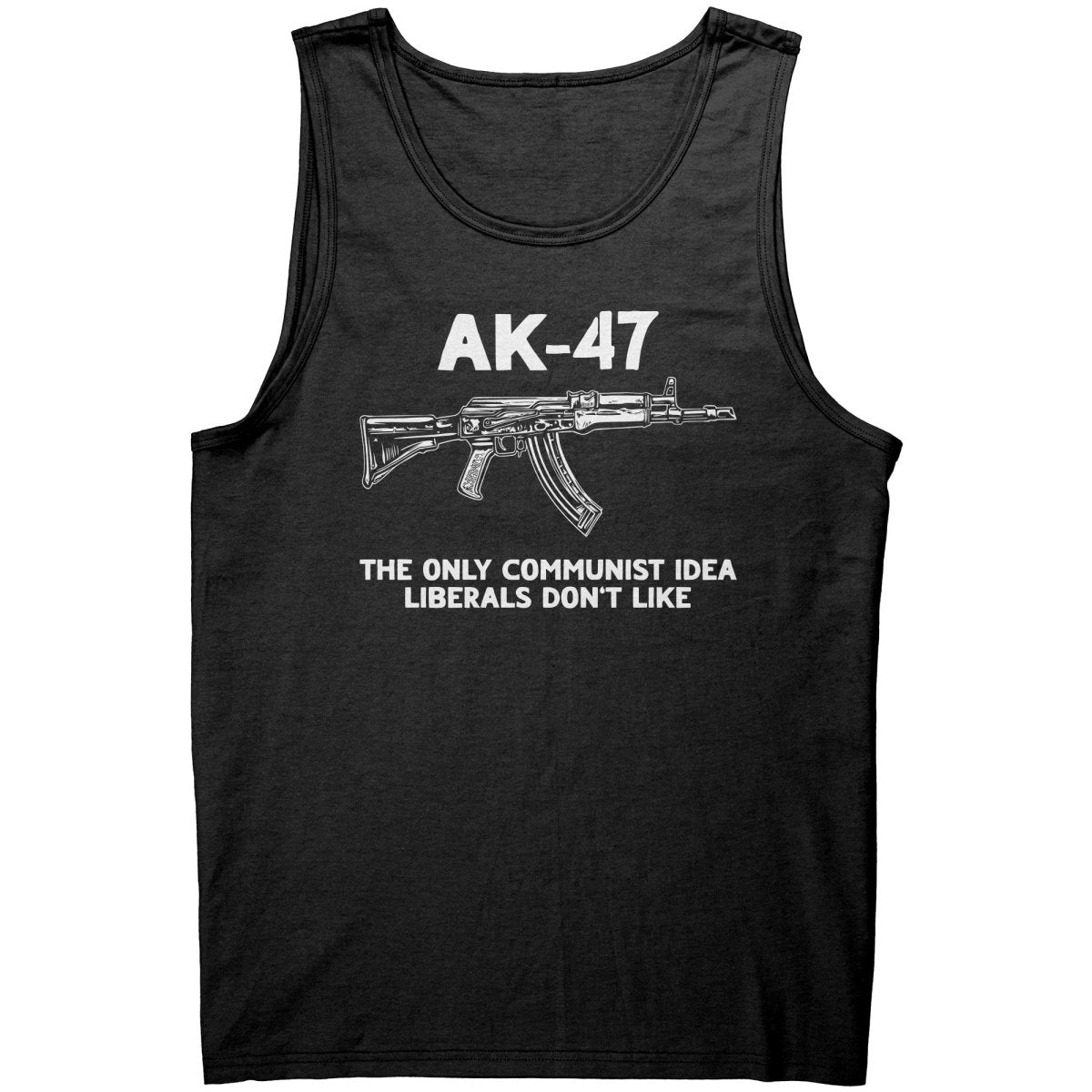 AK - 47 The Only Communist Idea Liberals Don't Like - Drunk America