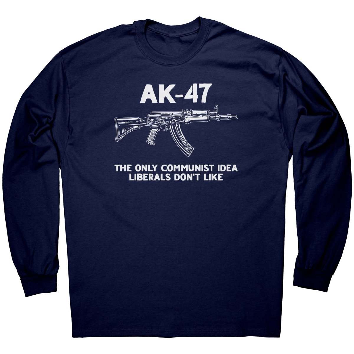 AK - 47 The Only Communist Idea Liberals Don't Like - Drunk America