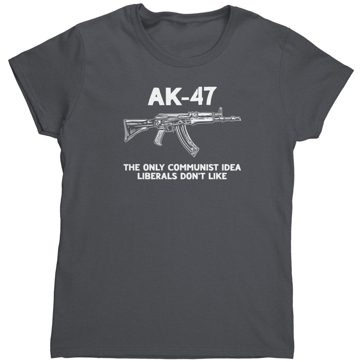 AK - 47 The Only Communist Idea Liberals Don't Like (Ladies) - Drunk America