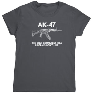 AK - 47 The Only Communist Idea Liberals Don't Like (Ladies) - Drunk America