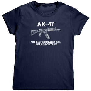 AK - 47 The Only Communist Idea Liberals Don't Like (Ladies) - Drunk America