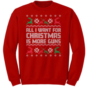 All I Want For Christmas Is More Guns Christmas Sweater - Drunk America