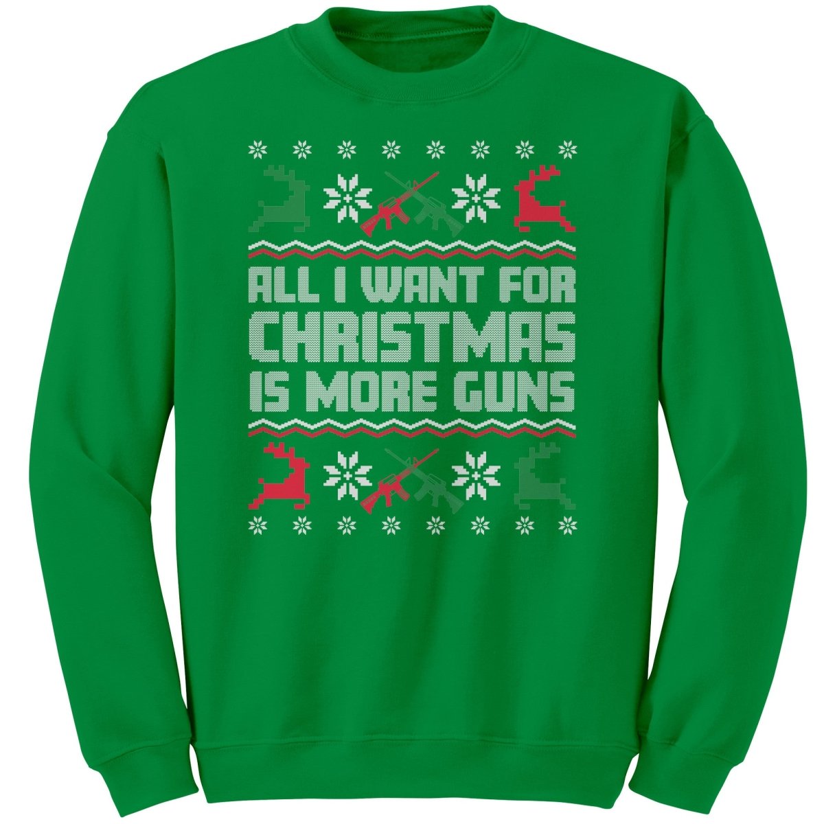 All I Want For Christmas Is More Guns Christmas Sweater - Drunk America