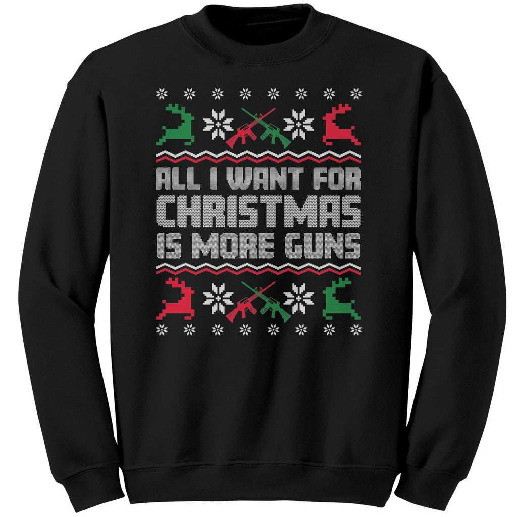 All I Want For Christmas Is More Guns Christmas Sweater - Drunk America