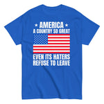 america-a-country-so-great-even-its-haters-refuse-to-leave-graphic-t-shirt-7 -