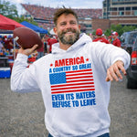 america-a-country-so-great-even-its-haters-refuse-to-leave-white-hoodie-2 -