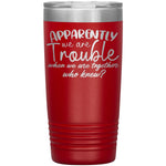 Apparently We Are Trouble When We Are Together Who Knew Tumbler - Drunk America