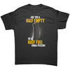 Are You A Half Empty Or A Half Full Kinda Person - Drunk America