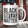 Black Rifles Matter Coffee Mug – Patriotic Clothing for True Americans | Drunk America