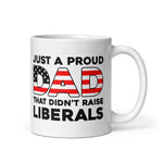 conservative-dad-coffee-mug-proud-dad-didnt-raise-liberals-coffee-mug -