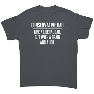 Conservative Dad - Like A Liberal Dad, But With A Job And A Brain - Drunk America