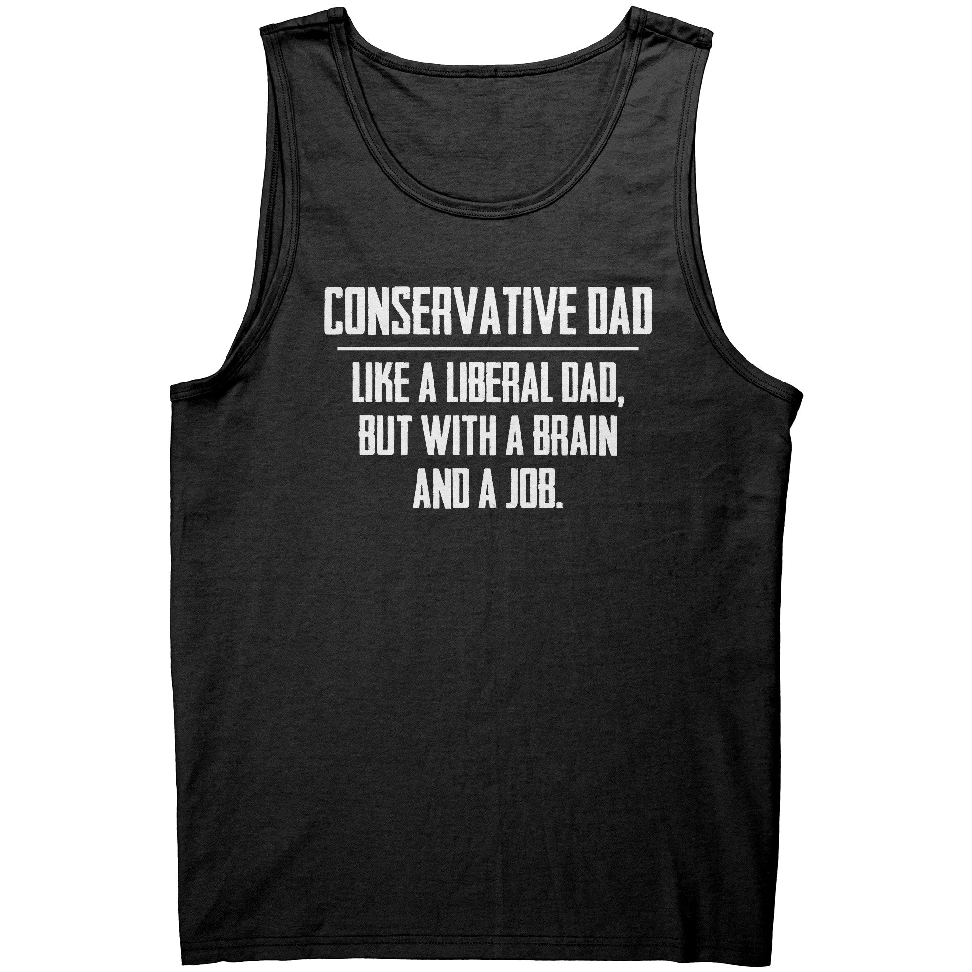 Conservative Dad - Like A Liberal Dad, But With A Job And A Brain - Drunk America