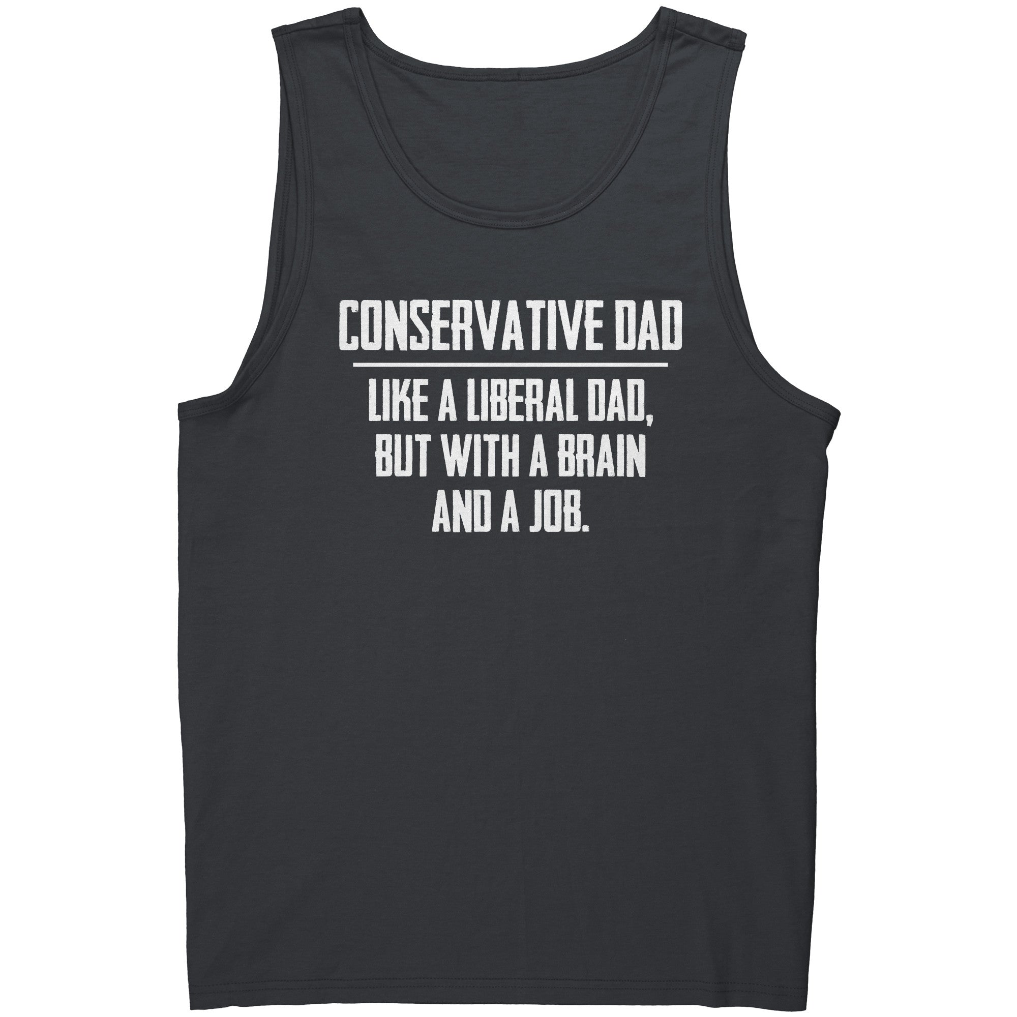 Conservative Dad - Like A Liberal Dad, But With A Job And A Brain - Drunk America
