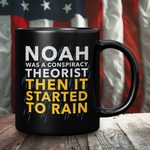Noah Was A Conspiracy Theorist Then It Started To Rain Black Coffee Mug