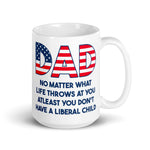Conservative dad coffee mug with At Least You Don’t Have A Liberal Child message
