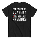 dangerous-freedom-over-peaceful-slavery-graphic-t-shirt -