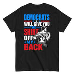 democrats-will-give-you-the-shirt-off-my-back-graphic-t-shirt -