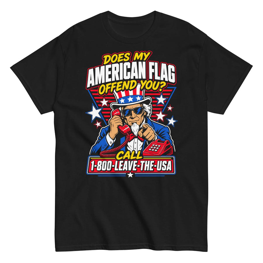 does-my-american-flag-offend-you-call-1-800-leave-the-usa-uncle-sam-patriotic-graphic-t-shirt -