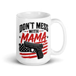 dont-mess-with-mama-coffee-mug-cup-for-2a-mom-2nd-amendment-mothers-day-gift-3 -