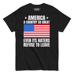 American flag shirt with bold red white and blue stars and stripes graphic featuring America so great even its haters refuse to leave design by Drunk America