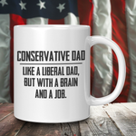 Front view of Drunk America conservative dad 11oz coffee mug with like a liberal dad but with a job text