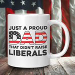 Front view of Drunk America conservative dad 11oz coffee mug with proud dad didnt raise liberals text