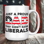 Drunk America conservative dad coffee mug 15oz proud dad didnt raise liberals design front view