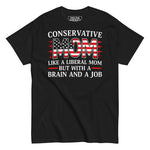 Drunk America Conservative Mom Like A Liberal Mom But With A Job And A Brain graphic T shirt front view