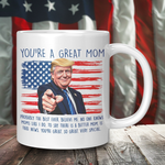 Donald Trump you are a great mom 11 oz coffee mug by Drunk America featuring Trump dance design