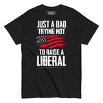 Drunk America Just A Dad Trying Not To Raise A Liberal graphic T shirt with patriotic design