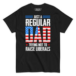 Drunk America Just A Regular Dad Trying Not To Raise Liberals graphic T shirt with patriotic design