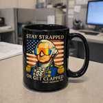 Stay Strapped or Get Clapped Black Coffee Mug