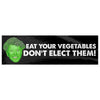 Eat Your Vegetables Don't Elect Them Bumper Sticker - Drunk America
