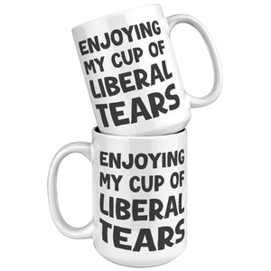 Enjoying My Cup Of Liberal Tears Coffee Mug - Drunk America