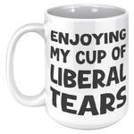 Enjoying My Cup Of Liberal Tears Coffee Mug - Drunk America