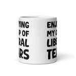 enjoying-my-cup-of-liberal-tears-coffee-mug-6 -