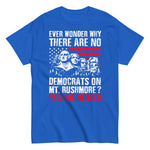 ever-wonder-why-there-are-no-democrats-on-mt_-rushmore-yeah-me-neither-graphic-t-shirt-7 -