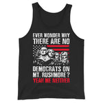ever-wonder-why-there-are-no-democrats-on-mt_-rushmore-yeah-me-neither-mens-tank-top -