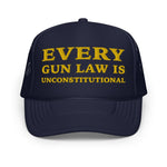 Every Gun Law Is Unconstitutional Foam Trucker Hat - Drunk America