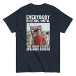 everybody-rioting-until-the-roof-starts-speaking-korean-graphic-t-shirt-3 -