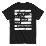 everything-is-fine-trust-your-government-redacted-conspiracy-theorist-graphic-t-shirt -