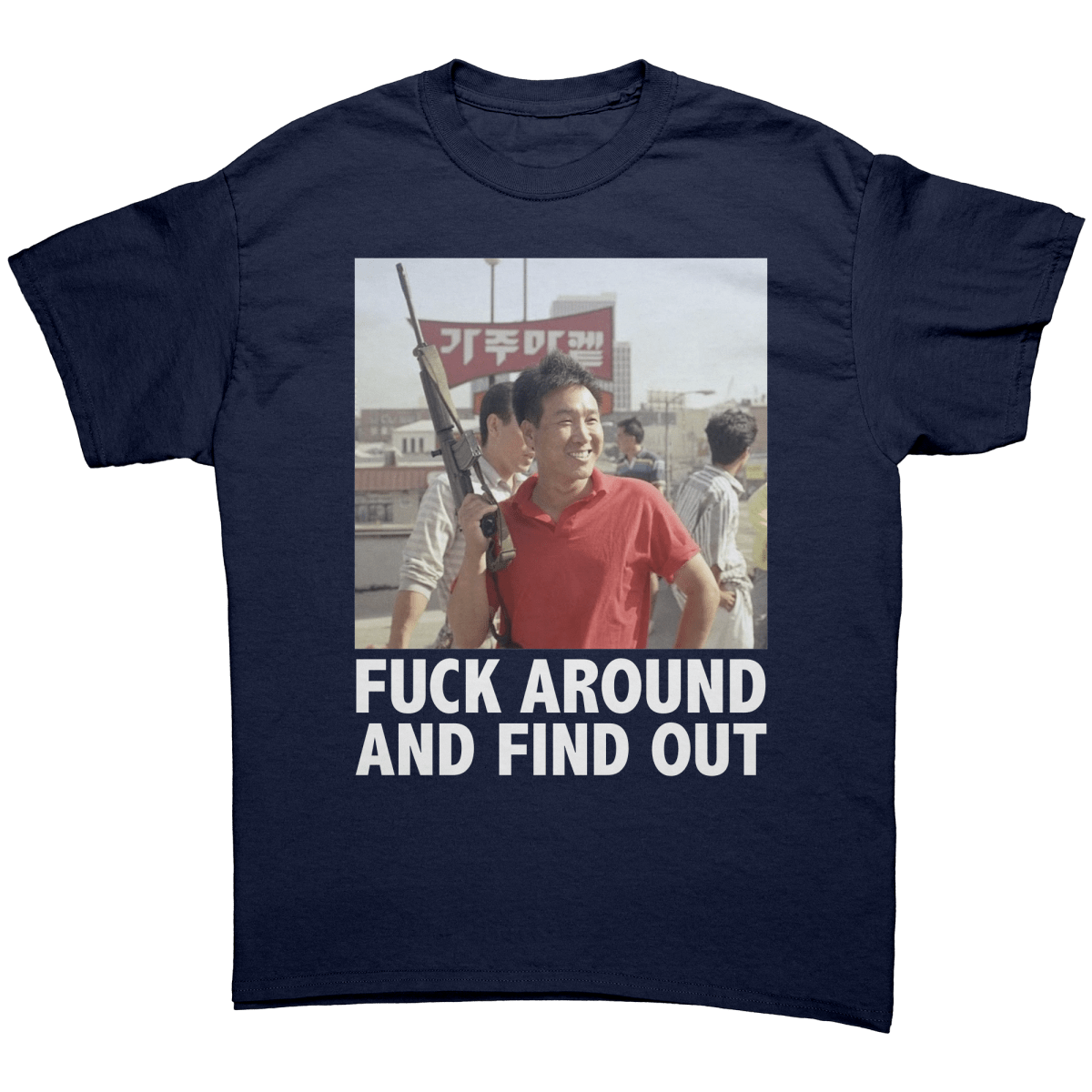 F*ck Around And Find Out Rooftop Koreans – Patriotic Clothing for True Americans | Drunk America