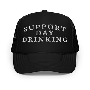 Support Day Drinking Foam Trucker Hat